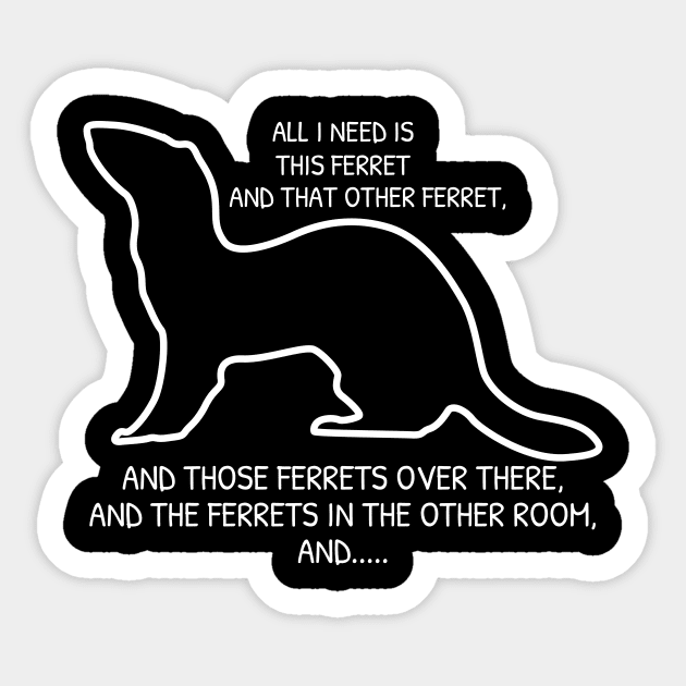 Ferrets Everywhere Sticker by c1337s